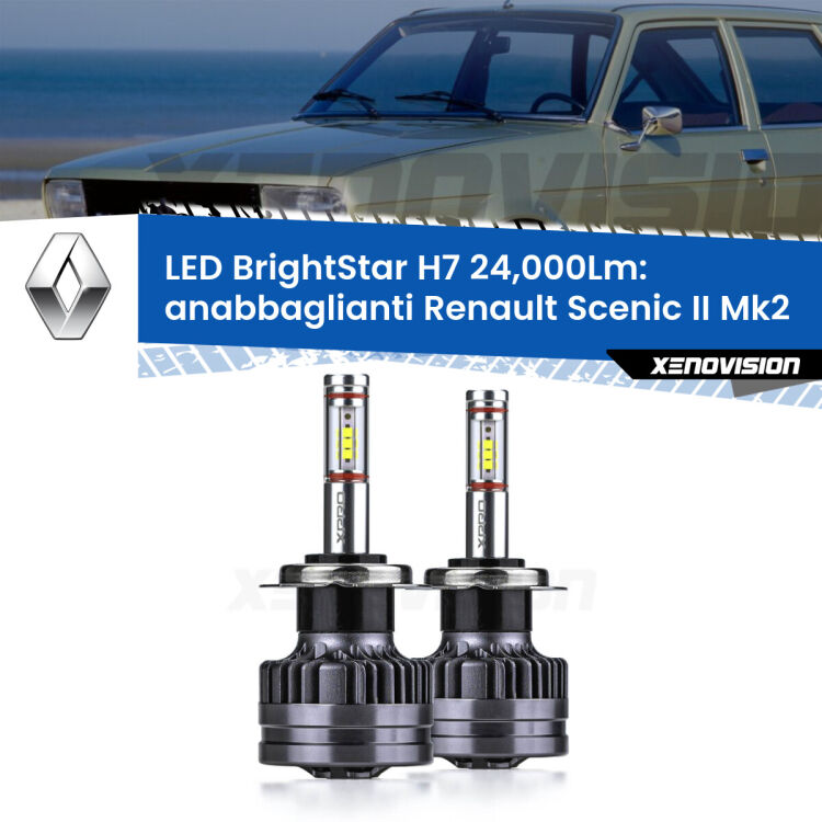 <strong>Kit LED anabbaglianti per Renault Scenic II</strong> Mk2 2003 - 2008. </strong>Include due lampade Canbus H7 Brightstar da 24,000 Lumen. Qualità Massima.