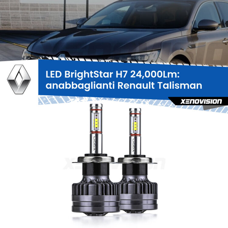 <strong>Kit LED anabbaglianti per Renault Talisman</strong>  2015 - 2022. </strong>Include due lampade Canbus H7 Brightstar da 24,000 Lumen. Qualità Massima.