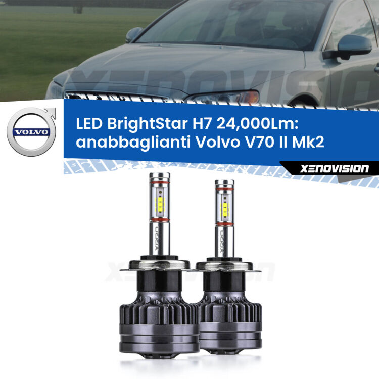<strong>Kit LED anabbaglianti per Volvo V70 II</strong> Mk2 2000 - 2007. </strong>Include due lampade Canbus H7 Brightstar da 24,000 Lumen. Qualità Massima.