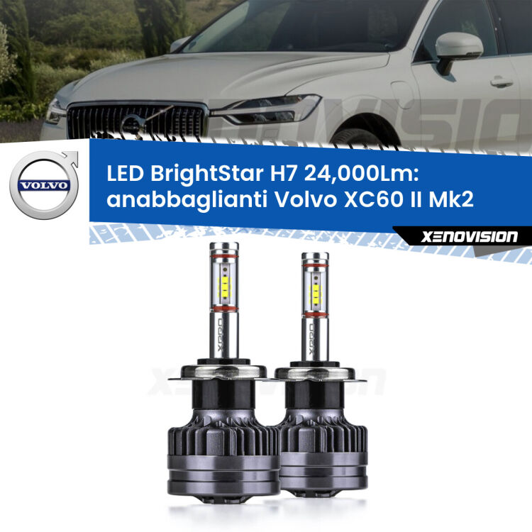 <strong>Kit LED anabbaglianti per Volvo XC60 II</strong> Mk2 2017 in poi. </strong>Include due lampade Canbus H7 Brightstar da 24,000 Lumen. Qualità Massima.