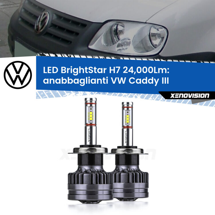 0 Anabbaglianti LED H7 24,000Lm per VW Caddy III 2004 - 2010 <strong>Kit LED anabbaglianti per VW Caddy III</strong> 2004 - 2010. </strong>Include due lampade Canbus H7 Brightstar da 24,000 Lumen. Qualità Massima.