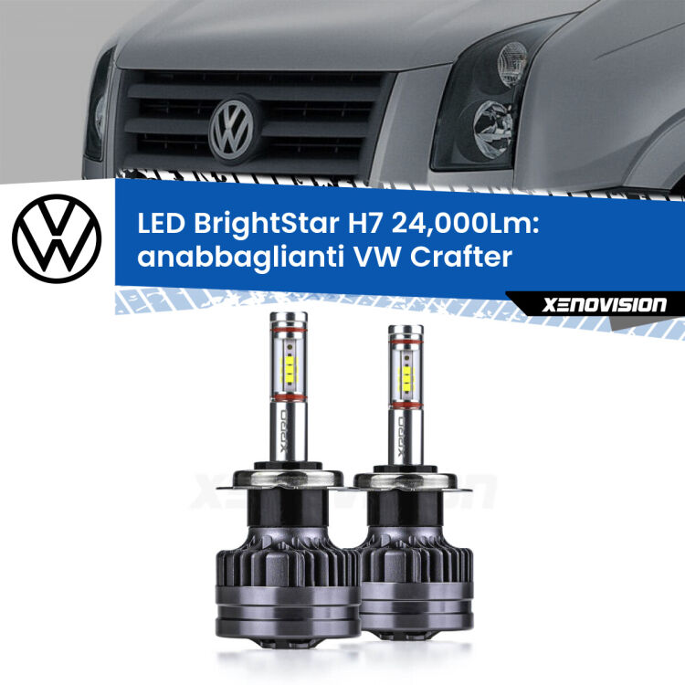 Anabbaglianti LED H7 24,000Lm per VW Crafter  2006 - 2016 <strong>Kit LED anabbaglianti per VW Crafter</strong>  2006 - 2016. </strong>Include due lampade Canbus H7 Brightstar da 24,000 Lumen. Qualità Massima.