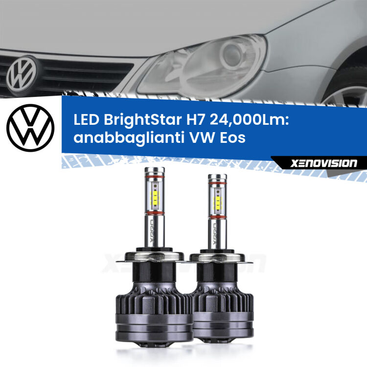 <strong>Kit LED anabbaglianti per VW EOS</strong>  2006 - 2010. </strong>Include due lampade Canbus H7 Brightstar da 24,000 Lumen. Qualità Massima.