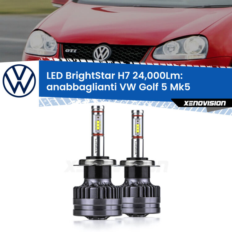 <strong>Kit LED anabbaglianti per VW Golf 5</strong> Mk5 2003 - 2009. </strong>Include due lampade Canbus H7 Brightstar da 24,000 Lumen. Qualità Massima.