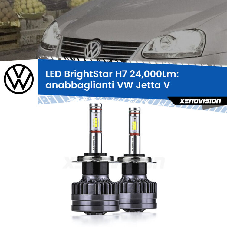 Anabbaglianti LED H7 24,000Lm per VW Jetta V 2005 - 2010 <strong>Kit LED anabbaglianti per VW Jetta</strong> V 2005 - 2010. </strong>Include due lampade Canbus H7 Brightstar da 24,000 Lumen. Qualità Massima.
