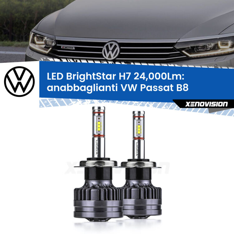 Anabbaglianti LED H7 24,000Lm per VW Passat B8 2014 - 2017 <strong>Kit LED anabbaglianti per VW Passat</strong> B8 2014 - 2017. </strong>Include due lampade Canbus H7 Brightstar da 24,000 Lumen. Qualità Massima.