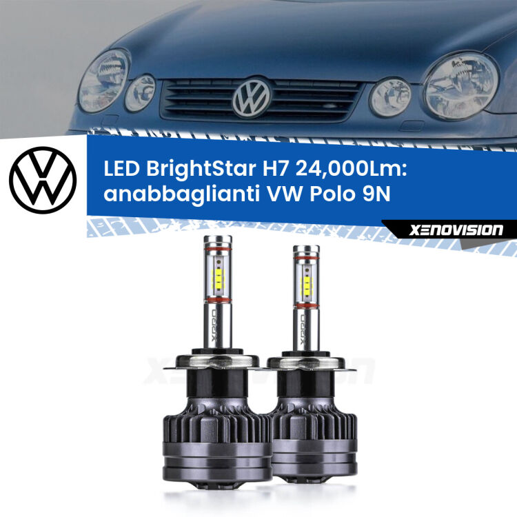 0 Anabbaglianti LED H7 24,000Lm per VW Polo 9N 2002 - 2008 <strong>Kit LED anabbaglianti per VW Polo</strong> 9N 2002 - 2008. </strong>Include due lampade Canbus H7 Brightstar da 24,000 Lumen. Qualità Massima.