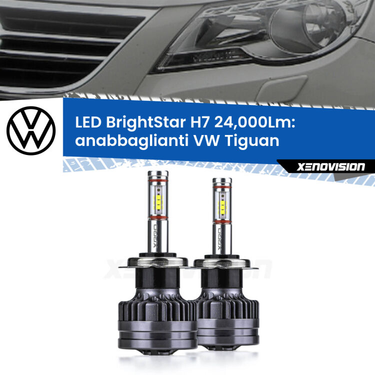 Anabbaglianti LED H7 24,000Lm per VW Tiguan  pre-restyling <strong>Kit LED anabbaglianti per VW Tiguan</strong>  pre-restyling. </strong>Include due lampade Canbus H7 Brightstar da 24,000 Lumen. Qualità Massima.