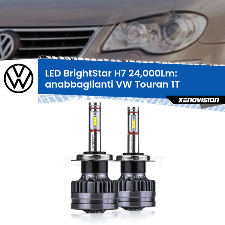 Anabbaglianti LED H7 24,000Lm per VW Touran 1T restyling <strong>Kit LED anabbaglianti per VW Touran</strong> 1T restyling. </strong>Include due lampade Canbus H7 Brightstar da 24,000 Lumen. Qualità Massima.