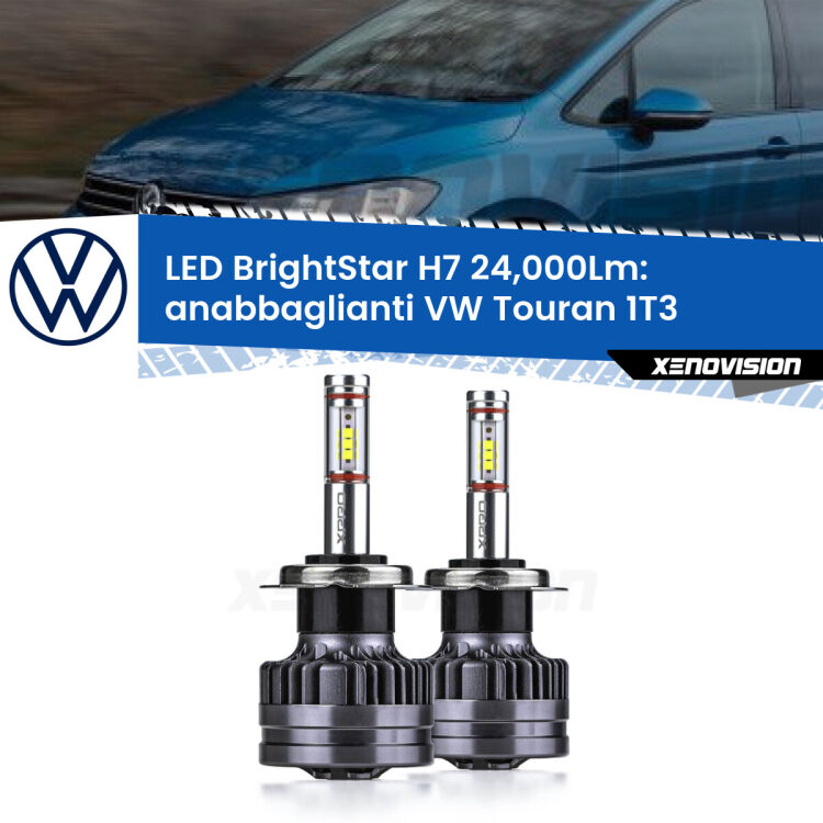<strong>Kit LED anabbaglianti per VW Touran</strong> 1T3 2010 - 2015. </strong>Include due lampade Canbus H7 Brightstar da 24,000 Lumen. Qualità Massima.