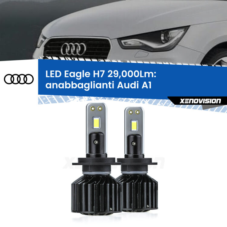 Anabbaglianti LED H7 29,000Lm per Audi A1  2010 - 2018 <strong>Kit anabbaglianti LED specifico per Audi A1</strong>  2010 - 2018. Lampade <strong>H7</strong> Canbus da 29.000Lumen di luminosità modello Eagle Xenovision.