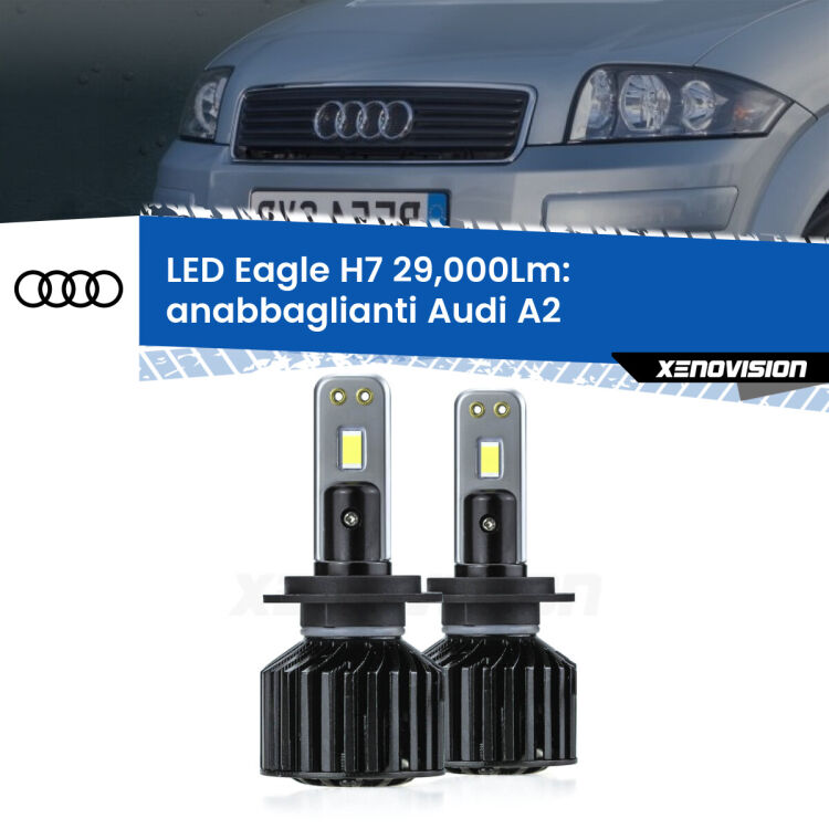 Anabbaglianti LED H7 29,000Lm per Audi A2  2000 - 2005 <strong>Kit anabbaglianti LED specifico per Audi A2</strong>  2000 - 2005. Lampade <strong>H7</strong> Canbus da 29.000Lumen di luminosità modello Eagle Xenovision.