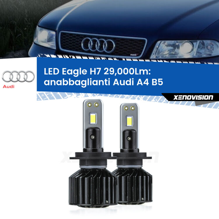 <strong>Kit anabbaglianti LED specifico per Audi A4</strong> B5 a parabola doppia. Lampade <strong>H7</strong> Canbus da 29.000Lumen di luminosità modello Eagle Xenovision.