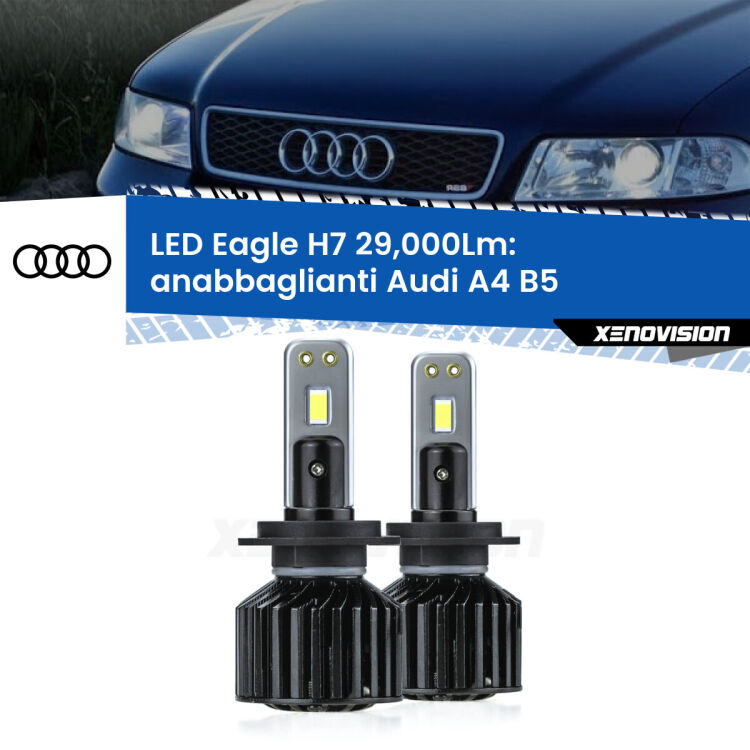 0 Anabbaglianti LED H7 29,000Lm per Audi A4 B5 a parabola doppia <strong>Kit anabbaglianti LED specifico per Audi A4</strong> B5 a parabola doppia. Lampade <strong>H7</strong> Canbus da 29.000Lumen di luminosità modello Eagle Xenovision.