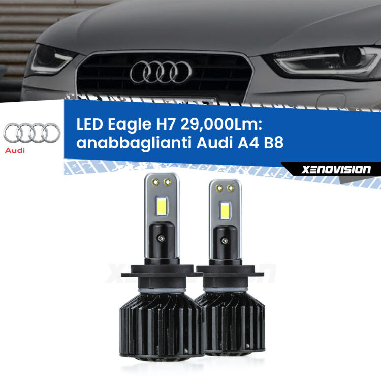 <strong>Kit anabbaglianti LED specifico per Audi A4</strong> B8 2007 - 2015. Lampade <strong>H7</strong> Canbus da 29.000Lumen di luminosità modello Eagle Xenovision.