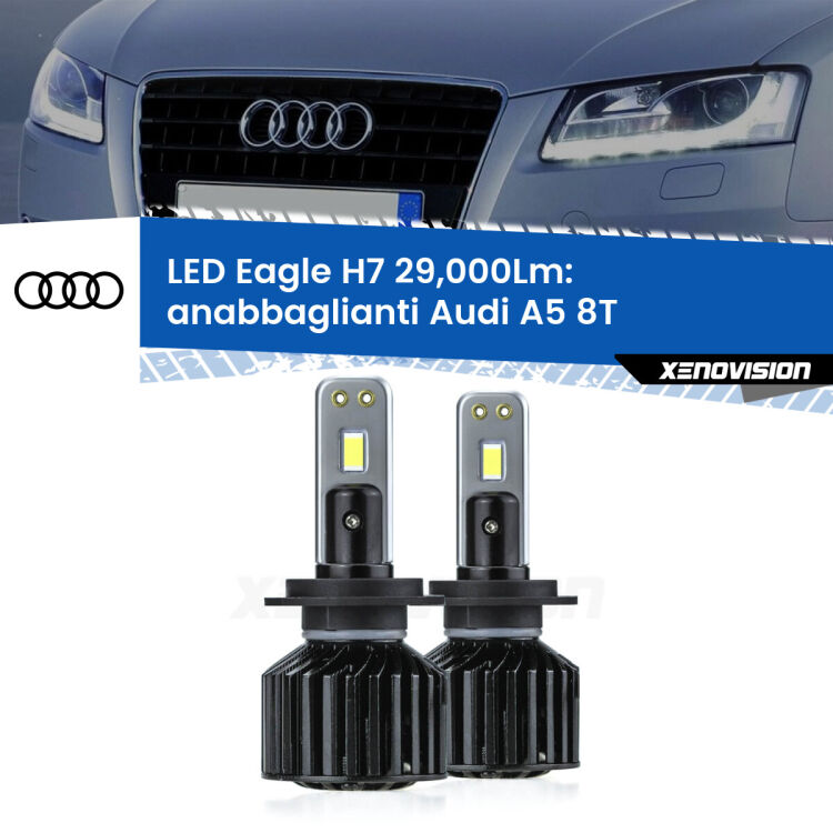 Anabbaglianti LED H7 29,000Lm per Audi A5 8T 2007 - 2017 <strong>Kit anabbaglianti LED specifico per Audi A5</strong> 8T 2007 - 2017. Lampade <strong>H7</strong> Canbus da 29.000Lumen di luminosità modello Eagle Xenovision.