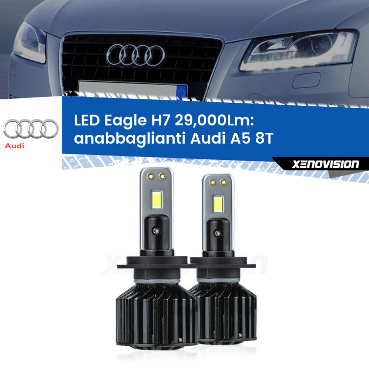 <strong>Kit anabbaglianti LED specifico per Audi A5</strong> 8T 2007 - 2017. Lampade <strong>H7</strong> Canbus da 29.000Lumen di luminosità modello Eagle Xenovision.