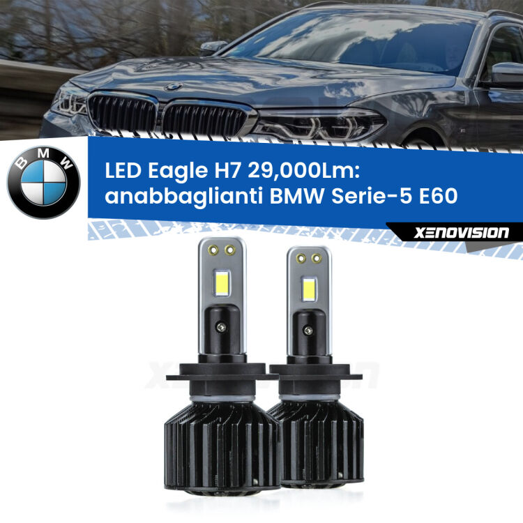 <strong>Kit anabbaglianti LED specifico per BMW Serie-5</strong> E60 2003 - 2010. Lampade <strong>H7</strong> Canbus da 29.000Lumen di luminosità modello Eagle Xenovision.