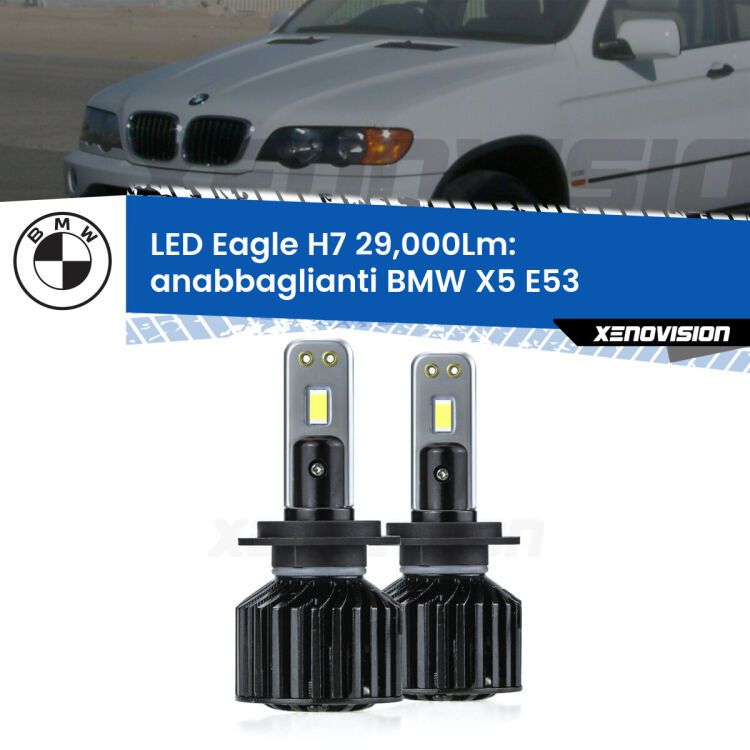 Anabbaglianti LED H7 29,000Lm per BMW X5 E53 1999 - 2003 <strong>Kit anabbaglianti LED specifico per BMW X5</strong> E53 1999 - 2003. Lampade <strong>H7</strong> Canbus da 29.000Lumen di luminosità modello Eagle Xenovision.