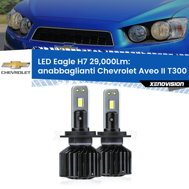 <strong>Kit anabbaglianti LED specifico per Chevrolet Aveo II</strong> T300 2011 - 2021. Lampade <strong>H7</strong> Canbus da 29.000Lumen di luminosità modello Eagle Xenovision.