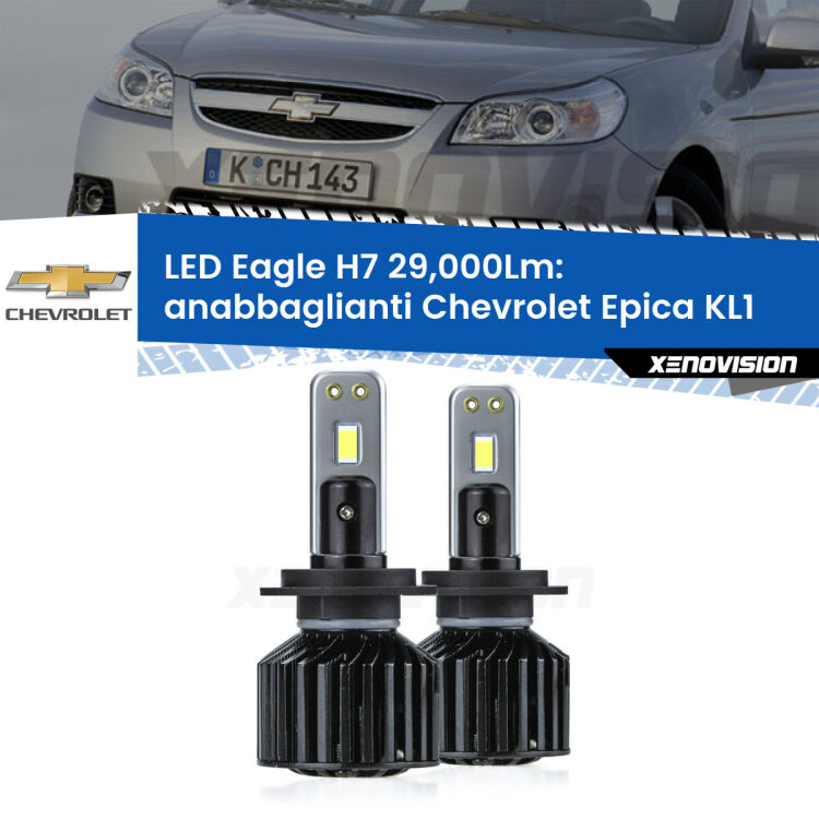 <strong>Kit anabbaglianti LED specifico per Chevrolet Epica</strong> KL1 2005 - 2011. Lampade <strong>H7</strong> Canbus da 29.000Lumen di luminosità modello Eagle Xenovision.