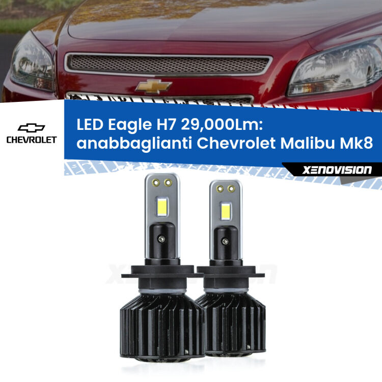 Anabbaglianti LED H7 29,000Lm per Chevrolet Malibu Mk8 2012 - 2015 <strong>Kit anabbaglianti LED specifico per Chevrolet Malibu</strong> Mk8 2012 - 2015. Lampade <strong>H7</strong> Canbus da 29.000Lumen di luminosità modello Eagle Xenovision.