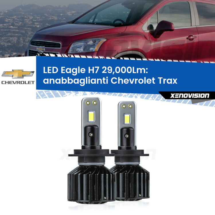 <strong>Kit anabbaglianti LED specifico per Chevrolet Trax</strong>  2012 in poi. Lampade <strong>H7</strong> Canbus da 29.000Lumen di luminosità modello Eagle Xenovision.