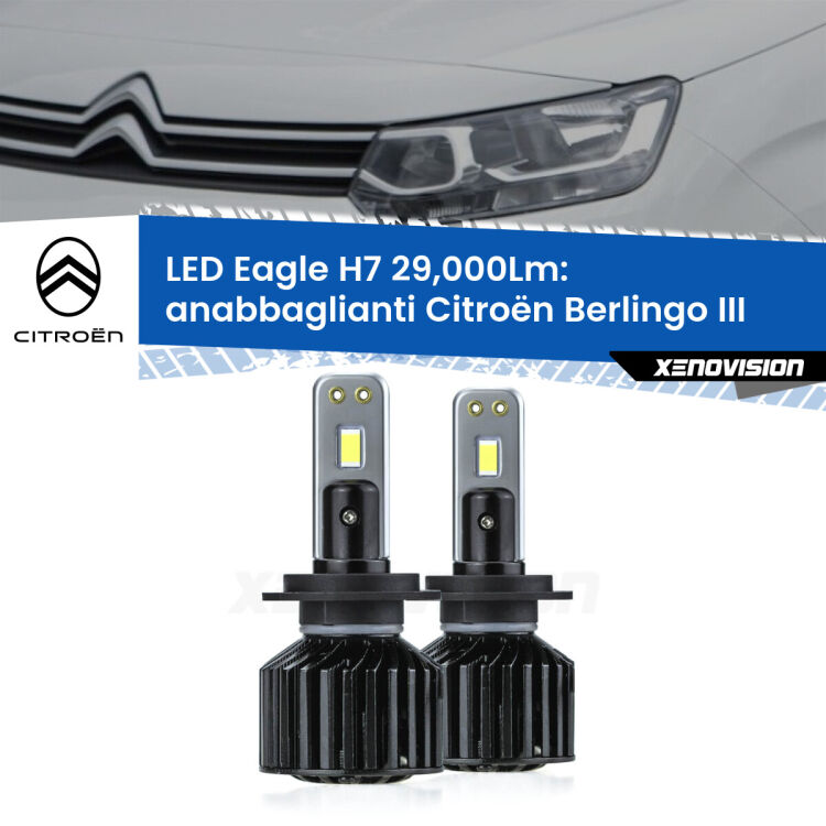 Anabbaglianti LED H7 29,000Lm per Citroën Berlingo III Enterprise <strong>Kit anabbaglianti LED specifico per Citroën Berlingo</strong> III Enterprise. Lampade <strong>H7</strong> Canbus da 29.000Lumen di luminosità modello Eagle Xenovision.