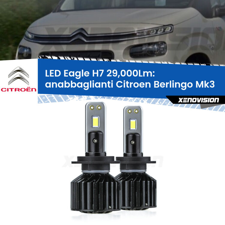 <strong>Kit anabbaglianti LED specifico per Citroen Berlingo</strong> Mk3 2018 - 2022. Lampade <strong>H7</strong> Canbus da 29.000Lumen di luminosità modello Eagle Xenovision.