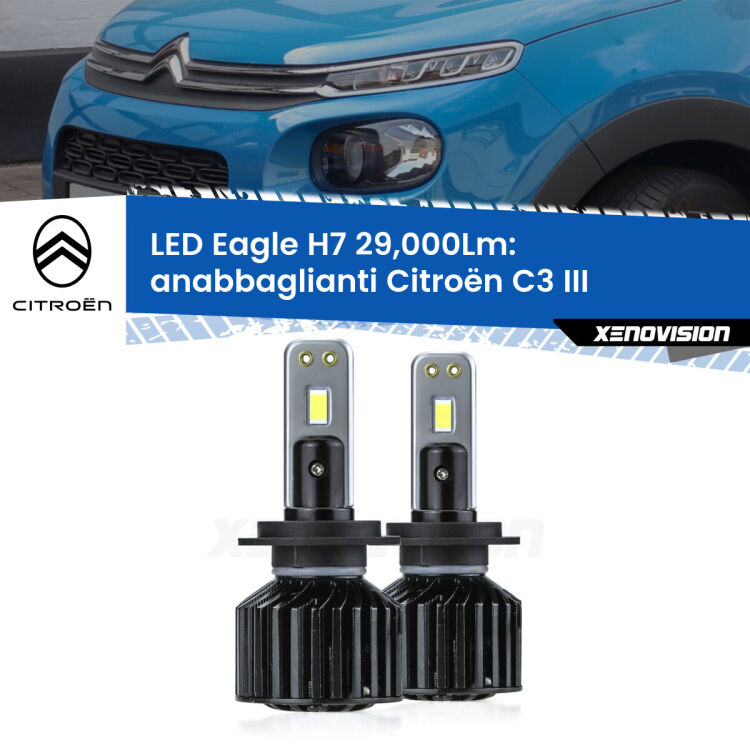 Anabbaglianti LED H7 29,000Lm per Citroën C3 III 2016 in poi <strong>Kit anabbaglianti LED specifico per Citroën C3</strong> III 2016 in poi. Lampade <strong>H7</strong> Canbus da 29.000Lumen di luminosità modello Eagle Xenovision.