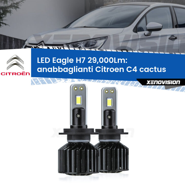 <strong>Kit anabbaglianti LED specifico per Citroen C4 cactus</strong>  2014 in poi. Lampade <strong>H7</strong> Canbus da 29.000Lumen di luminosità modello Eagle Xenovision.