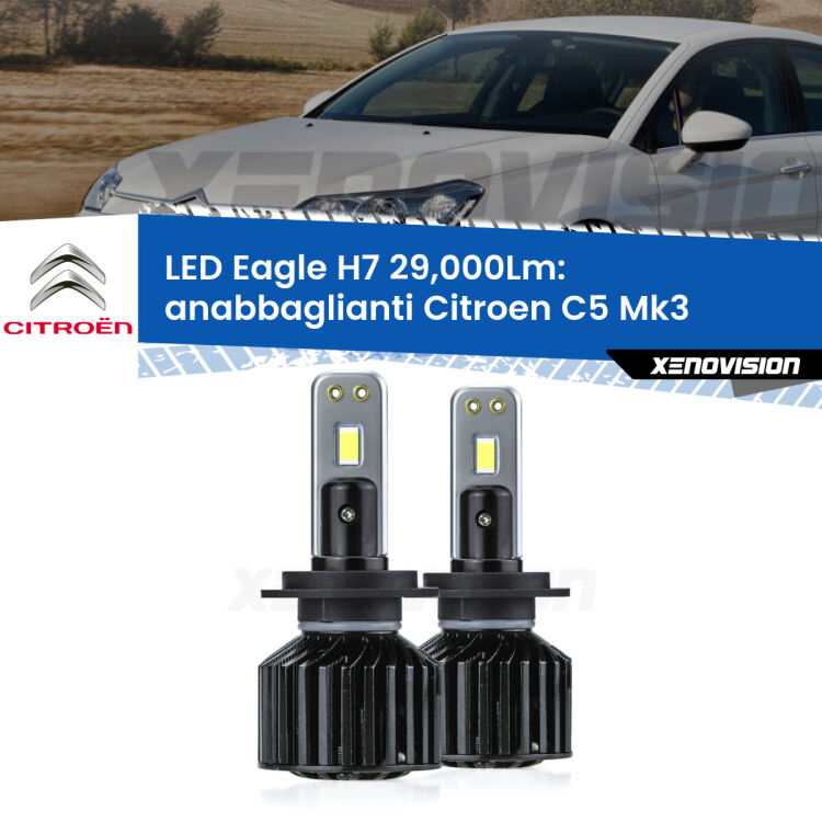 <strong>Kit anabbaglianti LED specifico per Citroen C5</strong> Mk3 2008 - 2014. Lampade <strong>H7</strong> Canbus da 29.000Lumen di luminosità modello Eagle Xenovision.