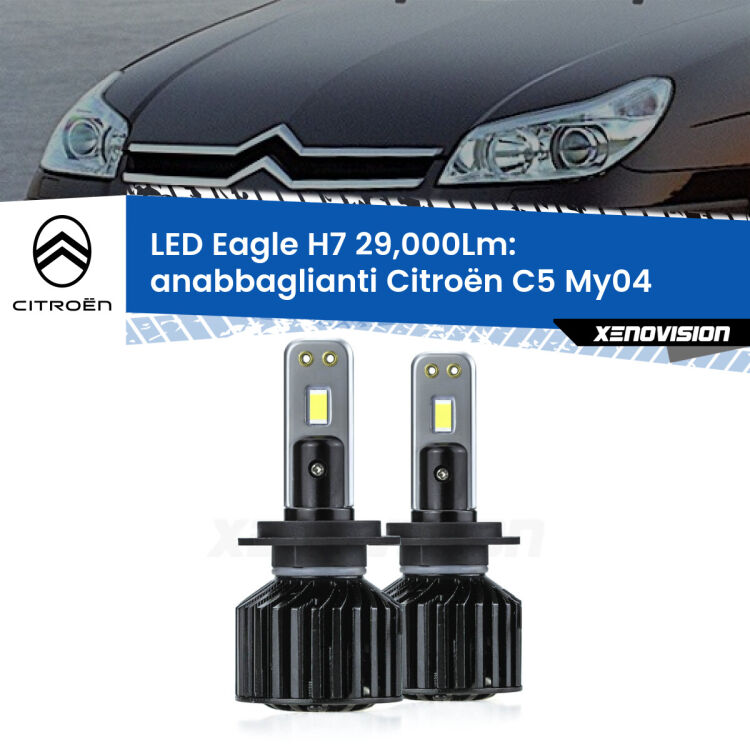 Anabbaglianti LED H7 29,000Lm per Citroën C5 My04 2004 - 2008 <strong>Kit anabbaglianti LED specifico per Citroën C5</strong> My04 2004 - 2008. Lampade <strong>H7</strong> Canbus da 29.000Lumen di luminosità modello Eagle Xenovision.