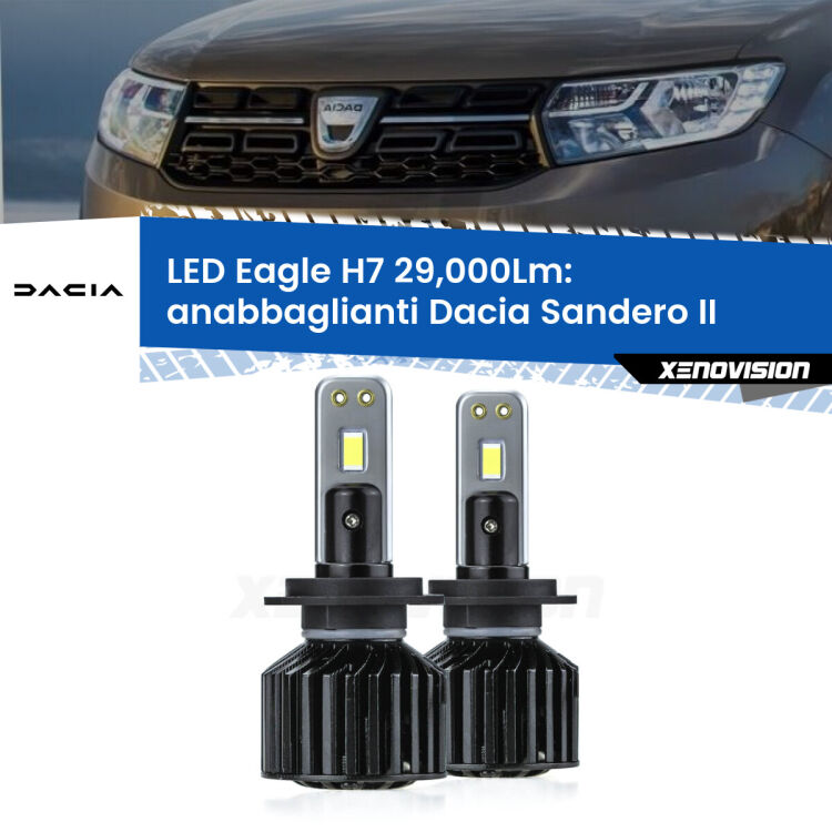 Anabbaglianti LED H7 29,000Lm per Dacia Sandero II  a parabola doppia <strong>Kit anabbaglianti LED specifico per Dacia Sandero II</strong>  a parabola doppia. Lampade <strong>H7</strong> Canbus da 29.000Lumen di luminosità modello Eagle Xenovision.
