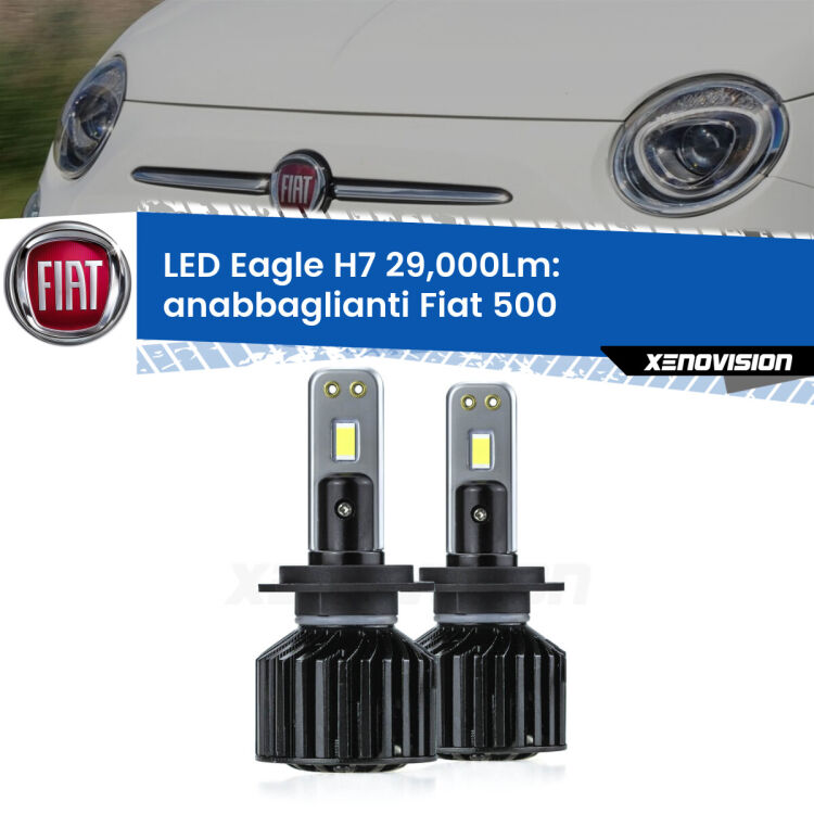<strong>Kit anabbaglianti LED specifico per Fiat 500</strong>  2015 - 2022. Lampade <strong>H7</strong> Canbus da 29.000Lumen di luminosità modello Eagle Xenovision.