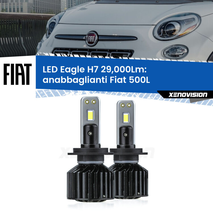 Anabbaglianti LED H7 29,000Lm per Fiat 500L  2012 - 2018 <strong>Kit anabbaglianti LED specifico per Fiat 500L</strong>  2012 - 2018. Lampade <strong>H7</strong> Canbus da 29.000Lumen di luminosità modello Eagle Xenovision.