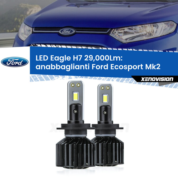 <strong>Kit anabbaglianti LED specifico per Ford Ecosport</strong> Mk2 restyling. Lampade <strong>H7</strong> Canbus da 29.000Lumen di luminosità modello Eagle Xenovision.