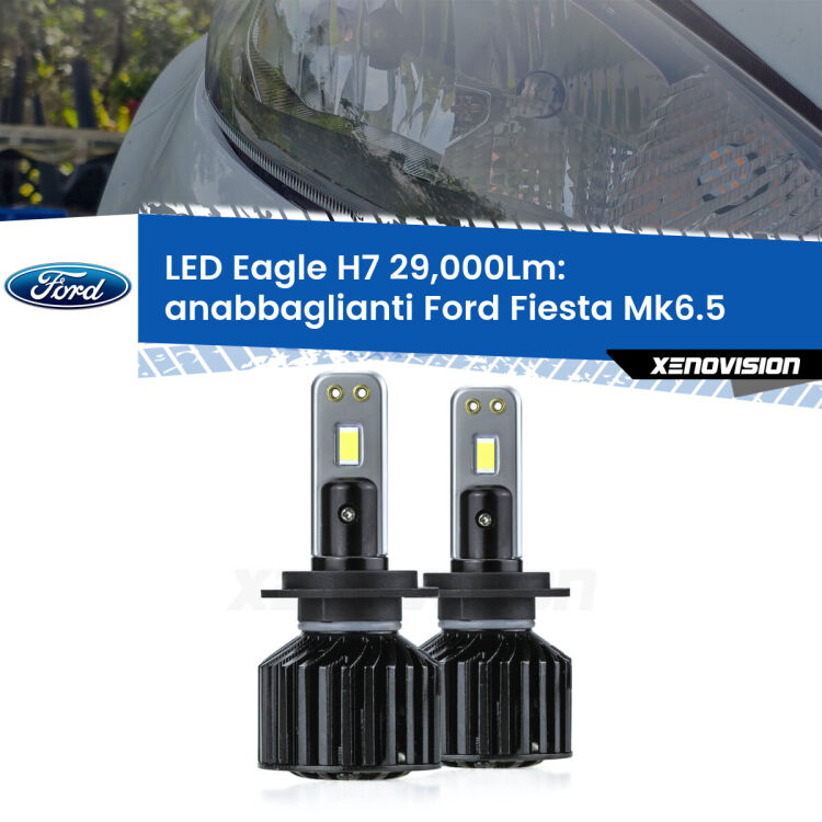 0 Anabbaglianti LED H7 29,000Lm per Ford Fiesta Mk6.5 fari a parabola <strong>Kit anabbaglianti LED specifico per Ford Fiesta</strong> Mk6.5 fari a parabola. Lampade <strong>H7</strong> Canbus da 29.000Lumen di luminosità modello Eagle Xenovision.