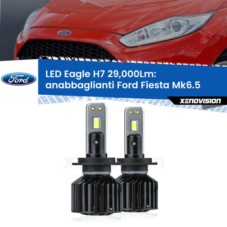 0 Anabbaglianti LED H7 29,000Lm per Ford Fiesta Mk6.5 lente senza drl <strong>Kit anabbaglianti LED specifico per Ford Fiesta</strong> Mk6.5 lente senza drl. Lampade <strong>H7</strong> Canbus da 29.000Lumen di luminosità modello Eagle Xenovision.