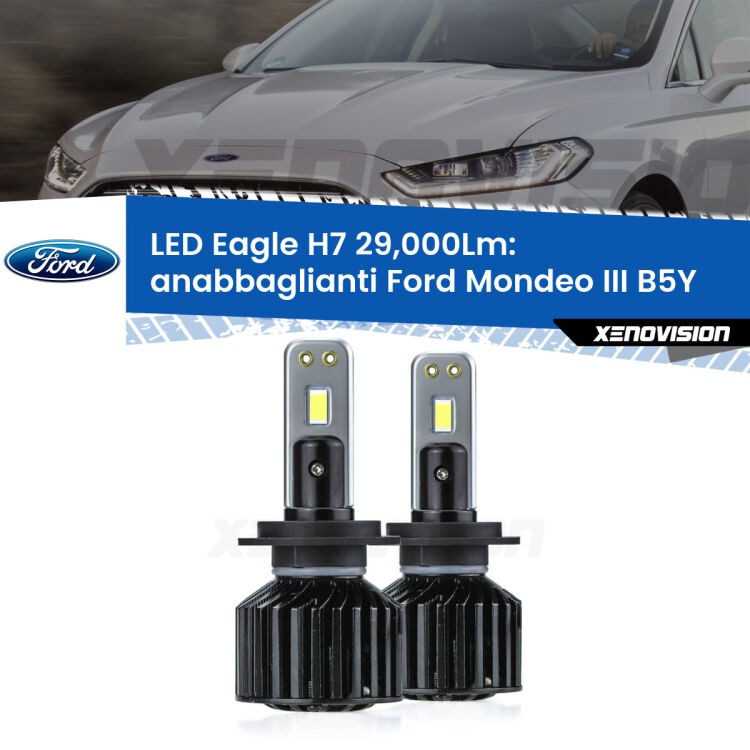 <strong>Kit anabbaglianti LED specifico per Ford Mondeo III</strong> B5Y 2000 - 2007. Lampade <strong>H7</strong> Canbus da 29.000Lumen di luminosità modello Eagle Xenovision.