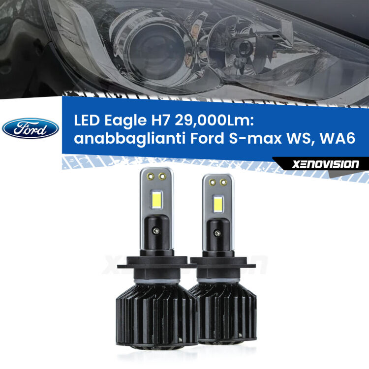 <strong>Kit anabbaglianti LED specifico per Ford S-max</strong> WS, WA6 restyling. Lampade <strong>H7</strong> Canbus da 29.000Lumen di luminosità modello Eagle Xenovision.