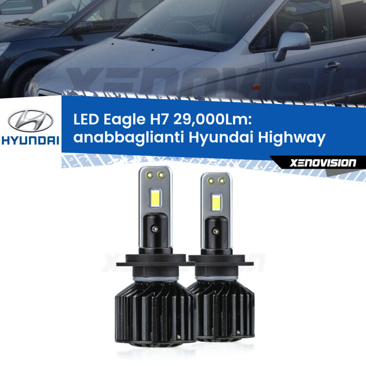 0 Anabbaglianti LED H7 29,000Lm per Hyundai Highway 2000 - 2004 <strong>Kit anabbaglianti LED specifico per Hyundai Highway</strong> 2000 - 2004. Lampade <strong>H7</strong> Canbus da 29.000Lumen di luminosità modello Eagle Xenovision.