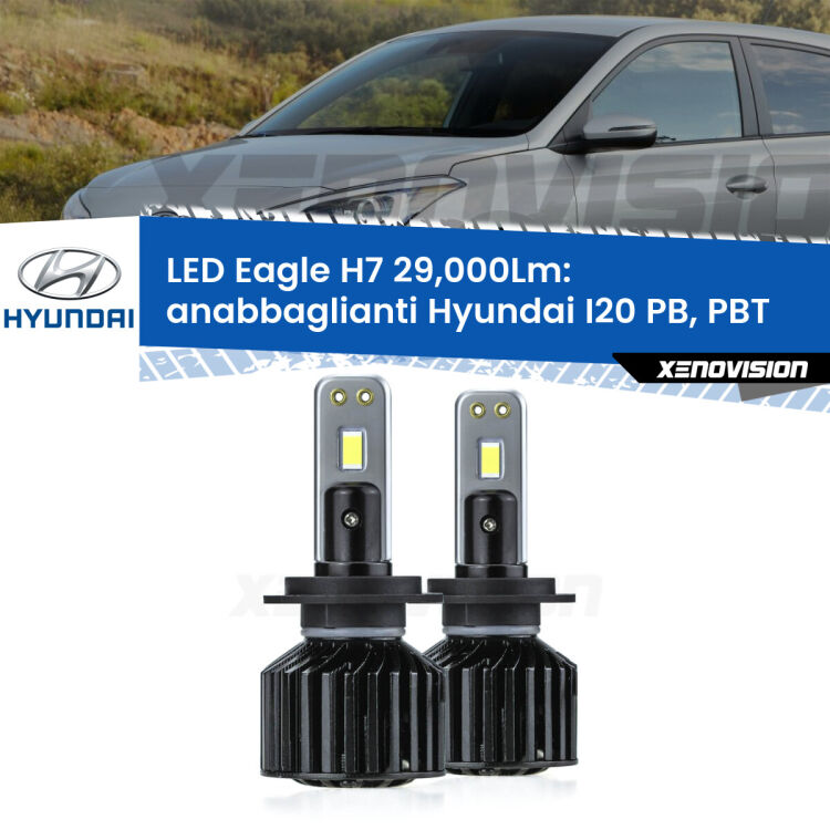 <strong>Kit anabbaglianti LED specifico per Hyundai I20</strong> PB, PBT a parabola doppia. Lampade <strong>H7</strong> Canbus da 29.000Lumen di luminosità modello Eagle Xenovision.