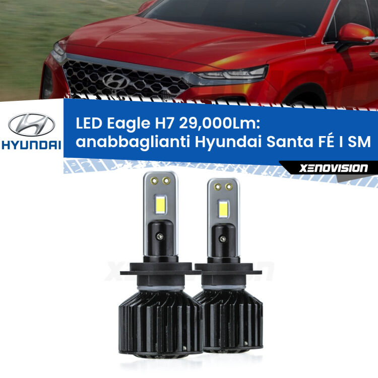<strong>Kit anabbaglianti LED specifico per Hyundai Santa FÉ I</strong> SM 2005 - 2012. Lampade <strong>H7</strong> Canbus da 29.000Lumen di luminosità modello Eagle Xenovision.