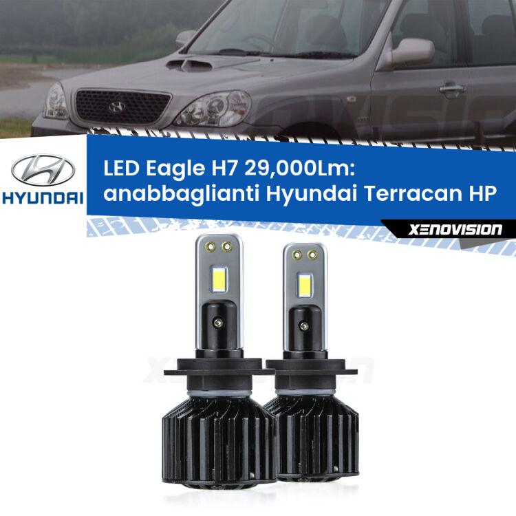 Anabbaglianti LED H7 29,000Lm per Hyundai Terracan HP 2001 - 2006 <strong>Kit anabbaglianti LED specifico per Hyundai Terracan</strong> HP 2001 - 2006. Lampade <strong>H7</strong> Canbus da 29.000Lumen di luminosità modello Eagle Xenovision.