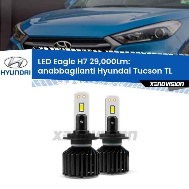 <strong>Kit anabbaglianti LED specifico per Hyundai Tucson</strong> TL 2015 - 2021. Lampade <strong>H7</strong> Canbus da 29.000Lumen di luminosità modello Eagle Xenovision.