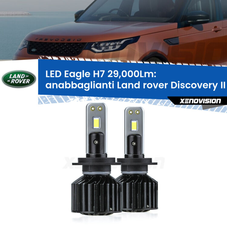 <strong>Kit anabbaglianti LED specifico per Land rover Discovery II</strong> L318 1998 - 2004. Lampade <strong>H7</strong> Canbus da 29.000Lumen di luminosità modello Eagle Xenovision.