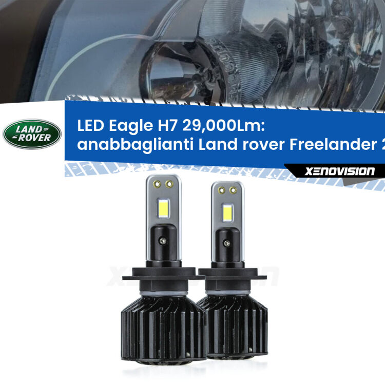 Anabbaglianti LED H7 29,000Lm per Land rover Freelander 2 L359 2006 - 2010 <strong>Kit anabbaglianti LED specifico per Land rover Freelander 2</strong> L359 2006 - 2010. Lampade <strong>H7</strong> Canbus da 29.000Lumen di luminosità modello Eagle Xenovision.