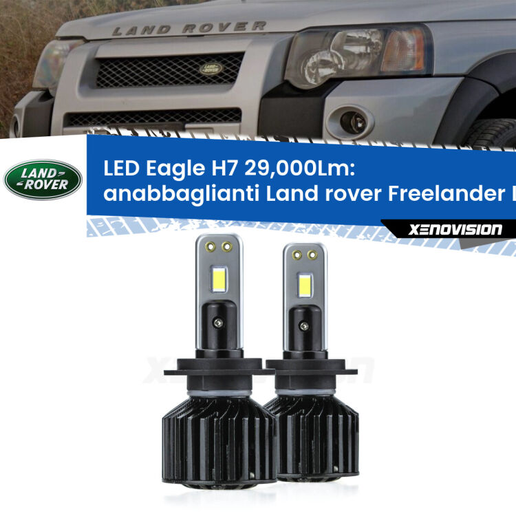 Anabbaglianti LED H7 29,000Lm per Land rover Freelander L314 a parabola doppia <strong>Kit anabbaglianti LED specifico per Land rover Freelander</strong> L314 a parabola doppia. Lampade <strong>H7</strong> Canbus da 29.000Lumen di luminosità modello Eagle Xenovision.