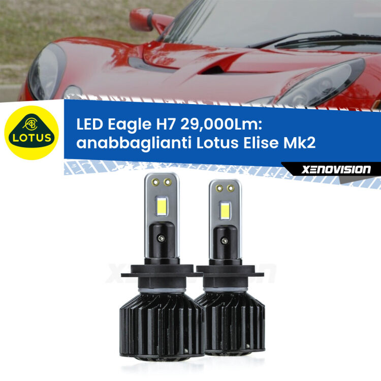 <strong>Kit anabbaglianti LED specifico per Lotus Elise</strong> Mk2 2000 - 2009. Lampade <strong>H7</strong> Canbus da 29.000Lumen di luminosità modello Eagle Xenovision.